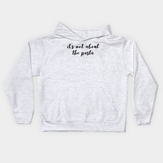 It's not about the Pasta Kids Hoodie by mivpiv